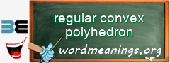 WordMeaning blackboard for regular convex polyhedron